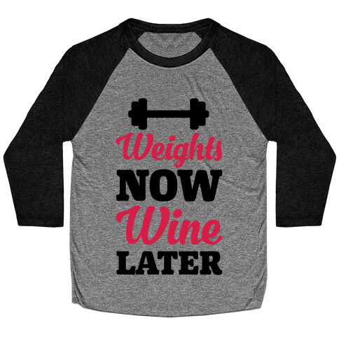 Weights Now Wine Later Baseball Tee