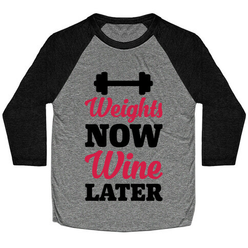 Weights Now Wine Later Baseball Tee