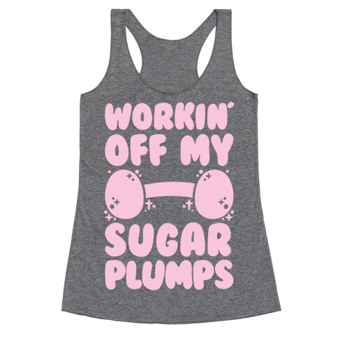 Workin' Off My Sugar Plumps Racerback Tank Top