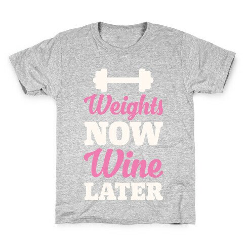 Weights Now Wine Later Kids T-Shirt