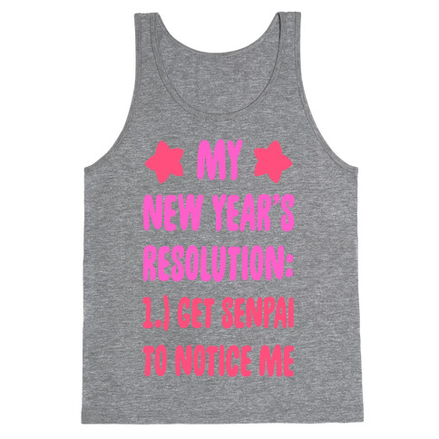 My New Year's Resolution: Get Senpai to Notice Me. Tank Top