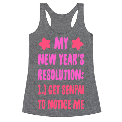 My New Year's Resolution: Get Senpai to Notice Me Racerback Tank Top