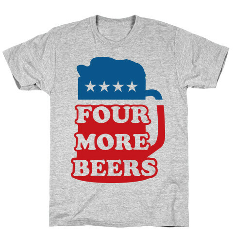 Four More Beerz T-Shirt