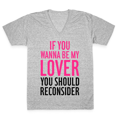 If You Wanna Be My Lover, You Should Reconsider V-Neck Tee Shirt