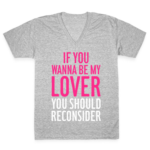 If You Wanna Be My Lover, You Should Reconsider V-Neck Tee Shirt