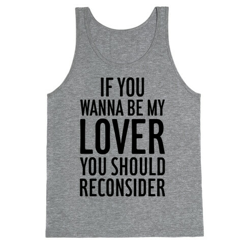 If You Wanna Be My Lover, You Should Reconsider Tank Top
