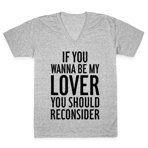 If You Wanna Be My Lover, You Should Reconsider V-Neck Tee Shirt