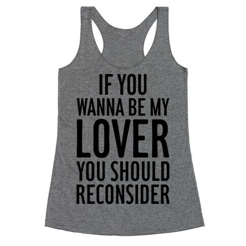 If You Wanna Be My Lover, You Should Reconsider Racerback Tank Top