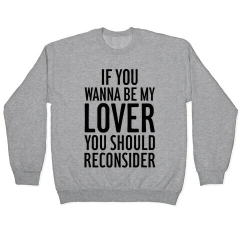 If You Wanna Be My Lover, You Should Reconsider Pullover