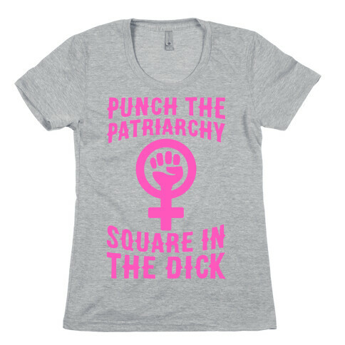 Punch The Patriarchy Square In The Dick Womens T-Shirt