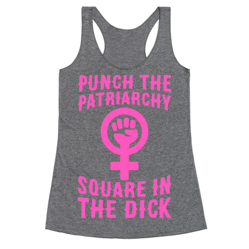 Punch The Patriarchy Square In The Dick Racerback Tank Top