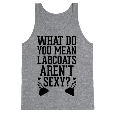 What Do You Mean Labcoats Aren't Sexy? Tank Top