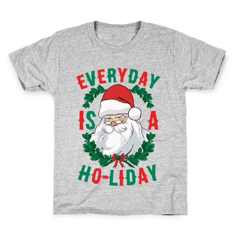 Everyday Is A Ho-liday Kids T-Shirt