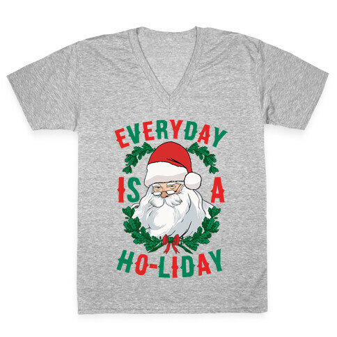 Everyday Is A Ho-liday V-Neck Tee Shirt