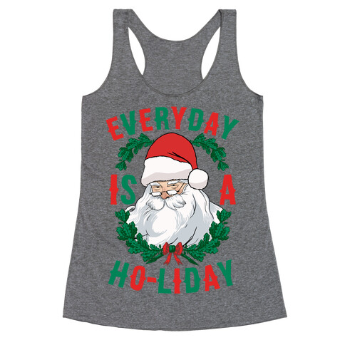 Everyday Is A Ho-liday Racerback Tank Top