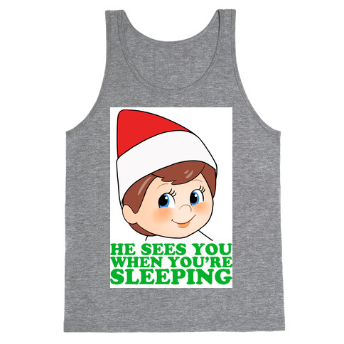 He Sees You When You're Sleeping Tank Top