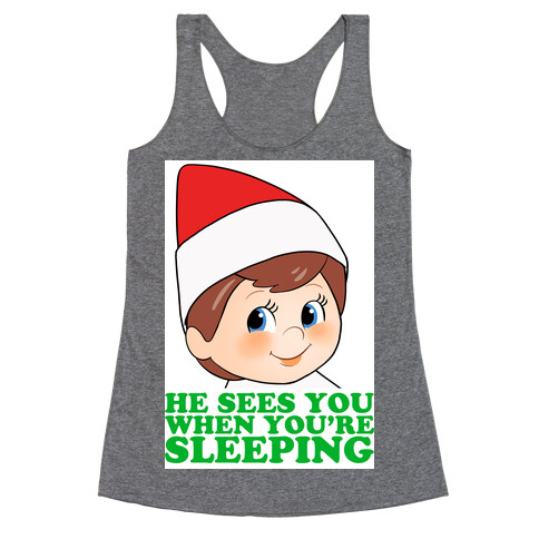 He Sees You When You're Sleeping Racerback Tank Top