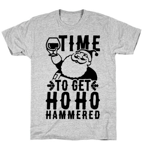 Time To Get Ho Ho Hammered T-Shirt