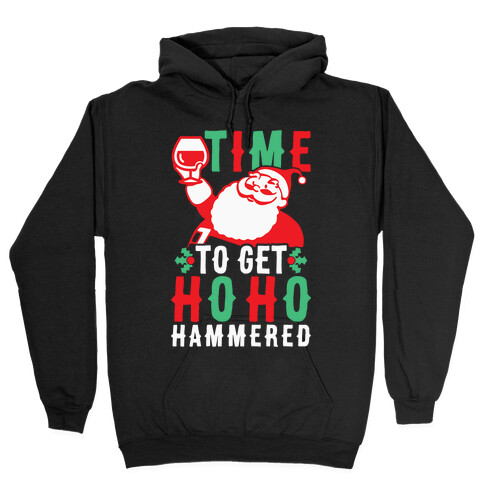 Time To Get Ho Ho Hammered Hooded Sweatshirt