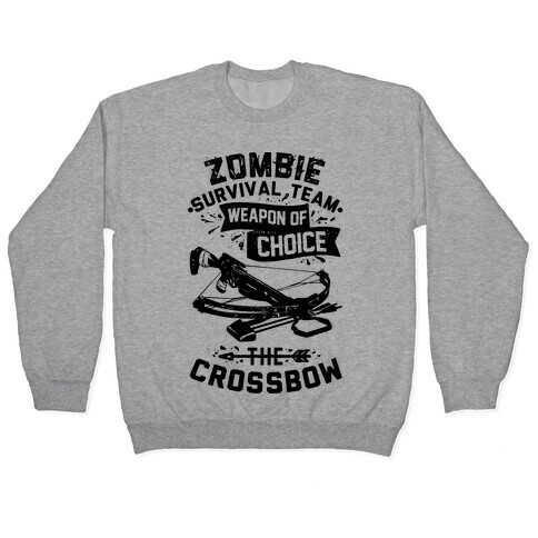 Zombie Survival Team Weapon Of Choice The Crossbow Pullover