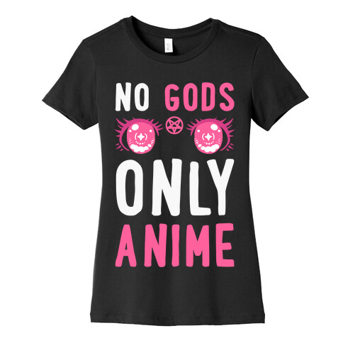 No Gods Only Anime Womens T-Shirt