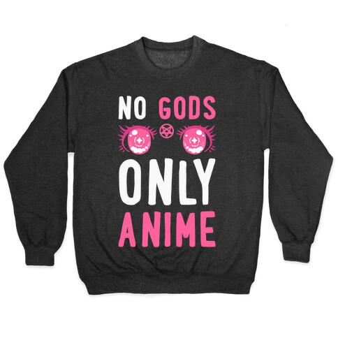 No Gods Only Anime Pullover