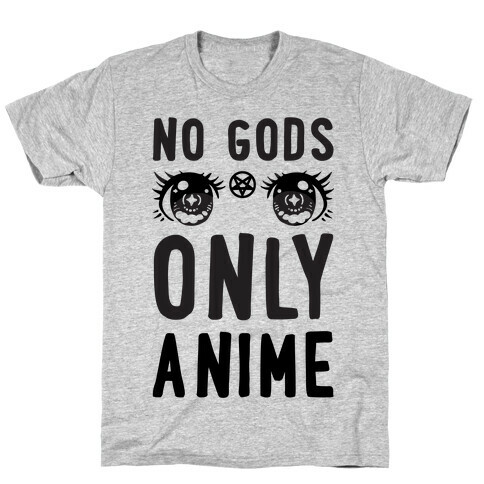 No Gods Only Anime T-Shirt