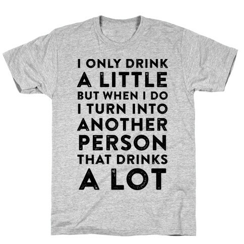 I Only Drink A Little T-Shirt
