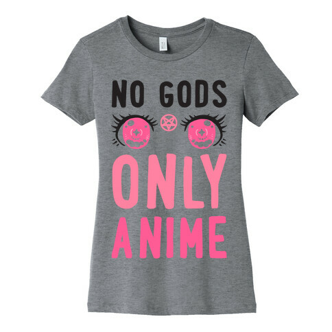 No Gods Only Anime Womens T-Shirt