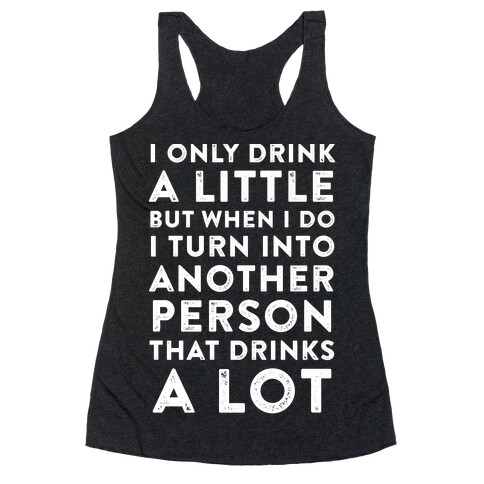 I Only Drink A Little Racerback Tank Top