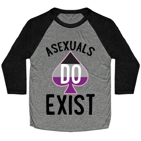 Asexuals Do Exist Baseball Tee