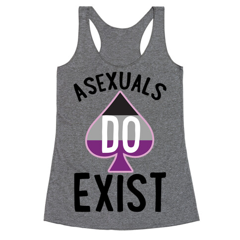 Asexuals Do Exist Racerback Tank Top