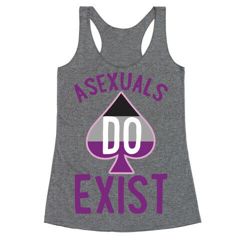 Asexuals Do Exist Racerback Tank Top