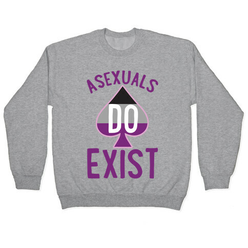 Asexuals Do Exist Pullover