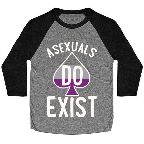 Asexuals Do Exist Baseball Tee