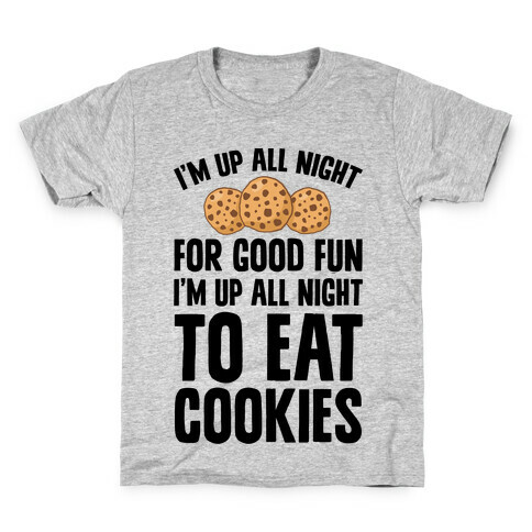 I'm Up All Night To Eat Cookies Kids T-Shirt