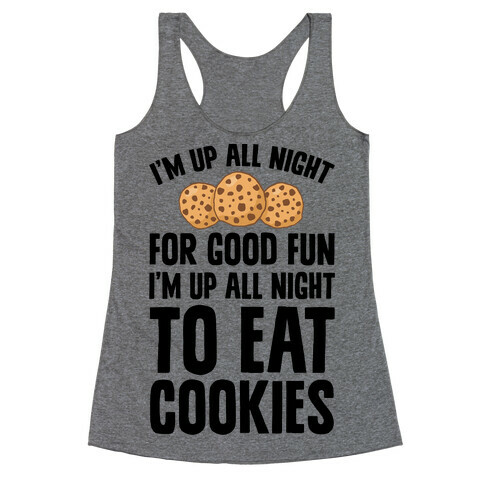 I'm Up All Night To Eat Cookies Racerback Tank Top