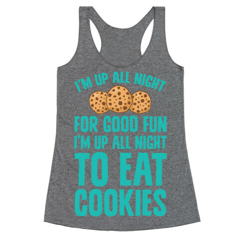 I'm Up All Night To Eat Cookies Racerback Tank Top