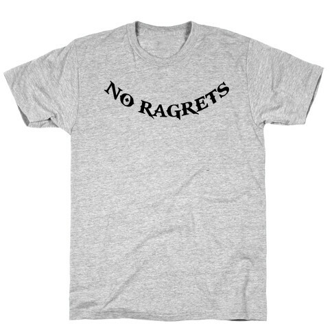 No Ragrets T-Shirt