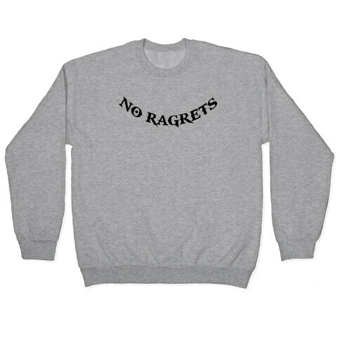 No Ragrets Pullover