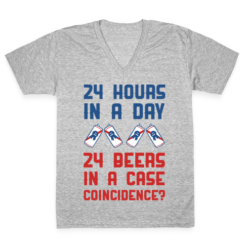24 Hours In A Day 24 Beers In A Case. Coincidence? V-Neck Tee Shirt