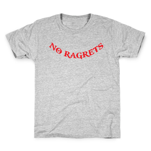 No Ragrets Kids T-Shirt