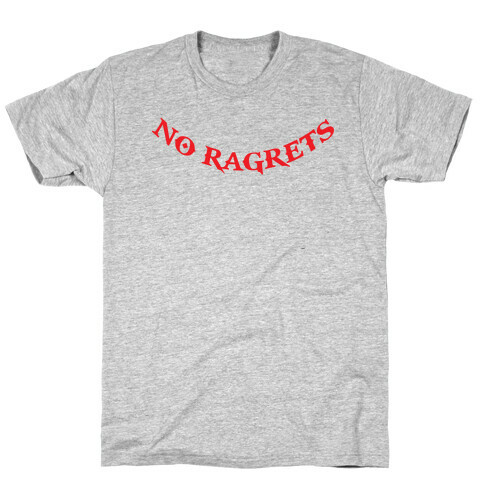 No Ragrets T-Shirt