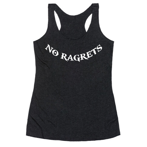 No Ragrets Racerback Tank Top