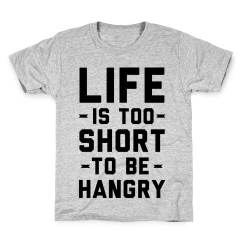 Life Is Too Short To Be Hangry Kids T-Shirt