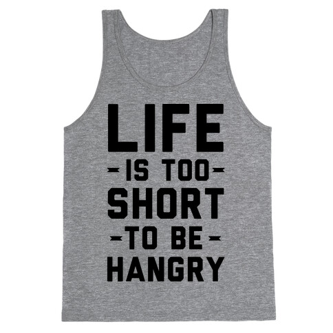 Life Is Too Short To Be Hangry Tank Top