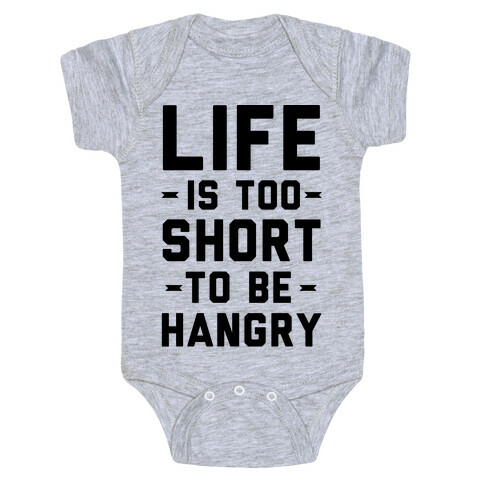 Life Is Too Short To Be Hangry Baby One-Piece