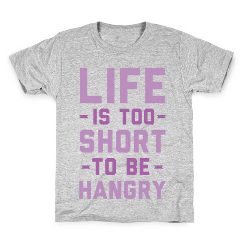 Life Is Too Short To Be Hangry Kids T-Shirt