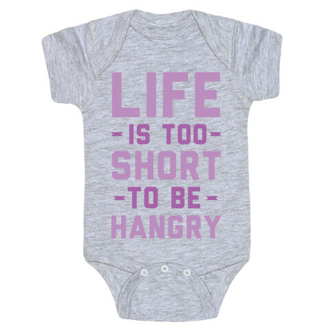 Life Is Too Short To Be Hangry Baby One-Piece