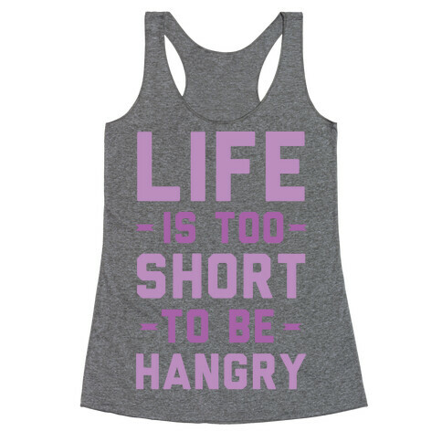 Life Is Too Short To Be Hangry Racerback Tank Top